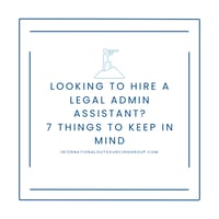Article covering 7 important things to keep in mind when hiring a Legal Administrative Assistant.