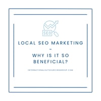 Local SEO Marketing - Why is it so beneficial?