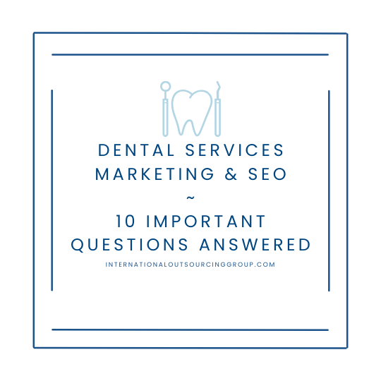 This article answers 10 important questions relating to Dental Services Marketing and SEO.